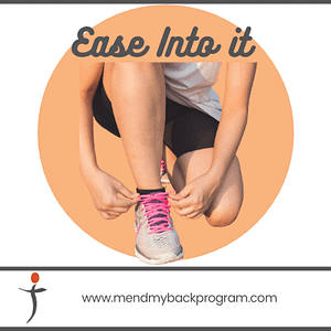 How to get Back to Being Fit Again - Ease Into It - Mend My Back Program